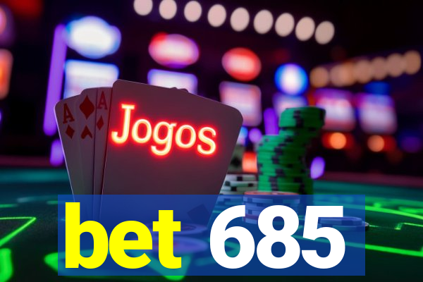 bet 685